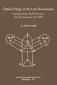 Enlarge image Cover: Optical Magic in the Late Renaissance - American Philosophical Society Press