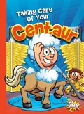Cover: Taking Care of Your Centaur - Black Rabbit Books