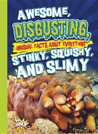 Abbildung von: Awesome, Disgusting, Unusual Facts about Everything Stinky, Squishy, and Slimy - Black Rabbit Books