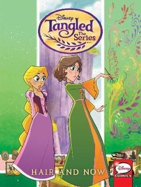 Enlarge image Cover: Tangled: The Series - Hair and Now - Idea & Design Works