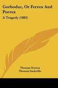 Cover: Gorboduc, Or Ferrex And Porrex - Kessinger Publishing