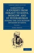 Cover: Narrative of a Journey from Heraut to Khiva, Moscow, and St Petersburgh during the Late Russian Invasion of Khiva - Cambridge University Press