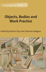Cover: Objects, Bodies and Work Practice - Multilingual Matters
