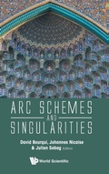 Cover: Arc Schemes And Singularities - World Scientific Europe Ltd