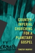 Cover: Counter-Imperial Churching for a Planetary Gospel - Riverhouse LLC