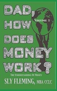 Enlarge image Cover: Dad, How Does Money Work? Volume 1 "The understanding of Money" - Inheritance Changers, Inc