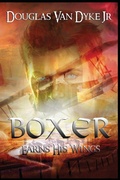 Cover: Boxer Earns His Wings - Douglas Van Dyke Jr