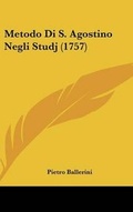 Cover: Metodo Di S. Agostino Negli Studj (1757) - Kessinger Publishing