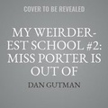 Cover: My Weirder-est School: Miss Porter Is Out of Order! - HarperCollins