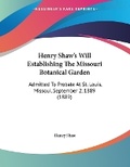 Cover: Henry Shaw's Will Establishing The Missouri Botanical Garden - Kessinger Publishing