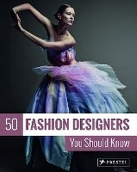 Abbildung von: 50 Fashion Designers You Should Know - Prestel