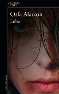 Cover: Loba / A Wolf Who Wants to Be Free - Alfaguara