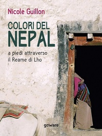 Abbildung von: Colori del Nepal. A piedi attraverso il Reame di Lho - Guide d'autore;goWare