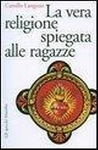 Abbildung von: La vera religione spiegata alle ragazze - Gli specchi della memoria;Marsilio
