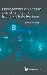 Enlarge image Cover: Macroeconomic Modelling And Monetary And Exchange Rate Regimes - World Scientific Publishing Co Pte Ltd