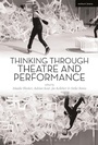 Cover: Thinking Through Theatre and Performance - Methuen Drama