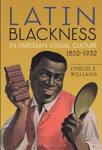 Abbildung von: Latin Blackness in Parisian Visual Culture, 1852-1932 - Bloomsbury Visual Arts