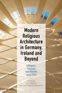 Cover: Modern Religious Architecture in Germany, Ireland and Beyond - Bloomsbury Visual Arts