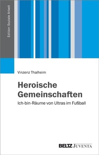 Abbildung von: Heroische Gemeinschaften - Juventa Verlag GmbH