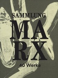 Cover: Sammlung Marx - 40 Werke - Dr. Cantz'sche Verlagsgesellschaft mbH & Co. KG