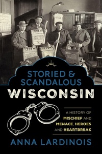 Abbildung von: Storied & Scandalous Wisconsin - Globe Pequot Press