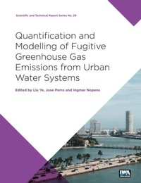 Enlarge image Cover: Quantification and Modelling of Fugitive Greenhouse Gas Emissions from Urban Water Systems - IWA Publishing