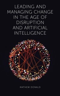 Abbildung von: Leading and Managing Change in the Age of Disruption and Artificial Intelligence - Emerald Publishing Limited