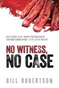 Cover: No Witness, No Case - Brolga Publishing