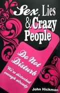 Cover: Sex, Lies & Crazy People - John Hickman