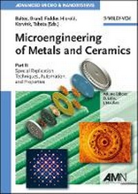 Enlarge image Cover: Microengineering of Metals and Ceramics Part 2 - Special Replication Techniques, Automation, and Properties - Wiley-VCH