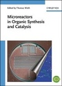 Cover: Microreactors in Organic Synthesis and Catalysis - Wiley-VCH