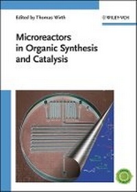 Enlarge image Cover: Microreactors in Organic Synthesis and Catalysis - Wiley-VCH