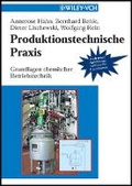 Cover: Produktionstechnische Praxis - Grundlagen chemischer Betriebstechnik - Wiley-VCH