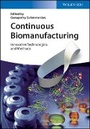 Cover: Continuous Biomanufacturing - Innovative Technologies and Methods - Wiley-VCH