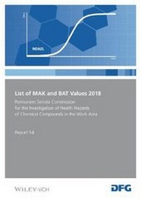 Enlarge image Cover: List of MAK and BAT Values 2018 - Maximum Concentrations and Biological Tolerance Values at the Workplace. Permanent Commission for the Invest - Wiley-VCH