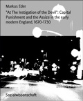 Cover: "At The Instigation of the Devil": Capital Punishment and the Assize in the early modern England, 1670-1730 - BookRix