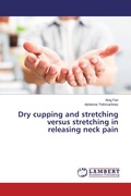 Cover: Dry cupping and stretching versus stretching in releasing neck pain - LAP Lambert Academic Publishing