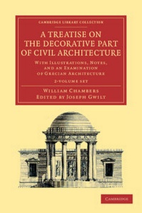 Enlarge image Cover: A Treatise on the Decorative Part of Civil Architecture 2 Volume Set - Cambridge University Press