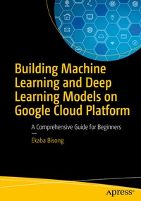 Abbildung von: Building Machine Learning and Deep Learning Models on Google Cloud Platform - Apress