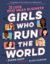 Abbildung von: Girls Who Run the World: 31 CEOs Who Mean Business - Delacorte Press