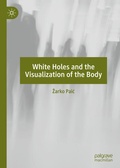 Cover: White Holes and the Visualization of the Body - Palgrave Macmillan