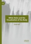 Cover: White Holes and the Visualization of the Body - Palgrave Macmillan