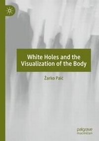 Enlarge image Cover: White Holes and the Visualization of the Body - Palgrave Macmillan