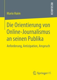 Abbildung von: Die Orientierung von Online-Journalismus an seinen Publika - Springer VS