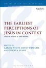 Cover: The Earliest Perceptions of Jesus in Context - T.& T.Clark Ltd