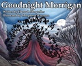 Cover: Goodnight Morrigan - Hannah Lipsky DBA Mousagetes Books