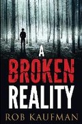 Cover: A Broken Reality - Robert Kaufman