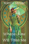 Cover: Where Time Will Take Me - Mustard Seed Press