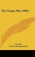 Cover: The Trojan War (1884) - Kessinger Publishing