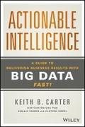 Cover: Actionable Intelligence - A Guide to Delivering Business Results with Big Data Fast! - Wiley
